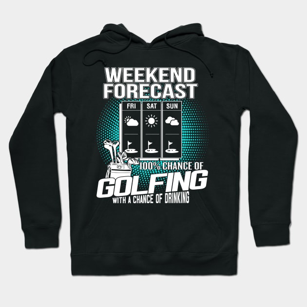 Weekend Forecast Golfing Hoodie by golf365